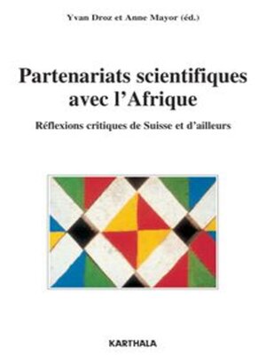 cover image of Partenariats scientifiques avec l'Afrique Réflexions critiques de Suisse et d'ailleurs